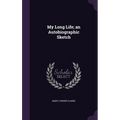 My Long Life; an Autobiographic Sketch
