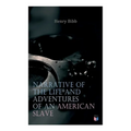 Narrative of the Life and Adventures of an American Slave, Henry Bibb