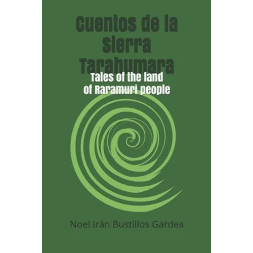 Cuentos de la Sierra Tarahumara: Tales of the land of Raramuri people