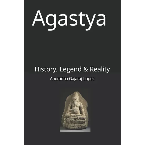 Agastya: History, Legend & Reality