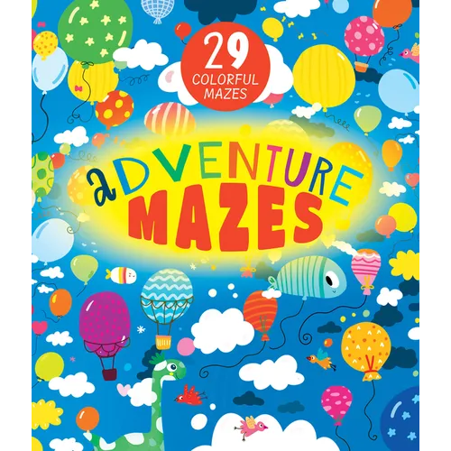 Adventure Mazes: 29 Colorful Mazes