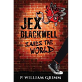 Jex Blackwell Saves the World
