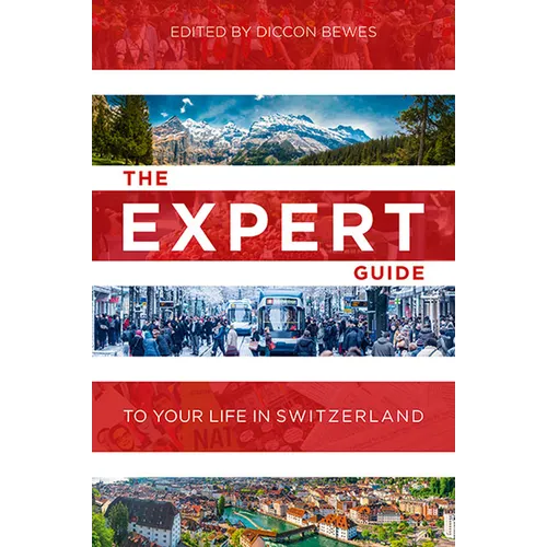 The Expert Guide to Your Life in Switzerland
