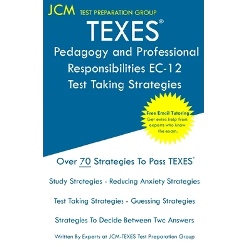 TEXES Pedagogy and Professional Responsibilities EC-12 - Test Taking Strategies: TEXES 160 Exam - Free Online Tutoring - New 2020 Edition - The latest