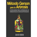 Método Gerson para la Artrosis: La Cura Natural para la Artrosis que las Farmacéuticas se Esfuerzan por Ocultar