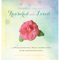 Daughter, You are Treasured and Loved: 40 Weeks of Scripture, Prayer and Reflection for My Cherished Daughter