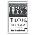 "The Guns, They Hear Me"