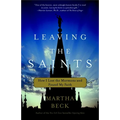 Leaving the Saints: How I Lost the Mormons and Found My Faith