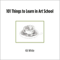 101 Things to Learn in Art School