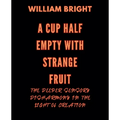 A Cup Half Empty with Strange Fruit: Volume One The Deeper Sensory Disharmony in the Light of Creation