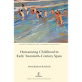 Humanizing Childhood in Early Twentieth-Century Spain