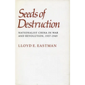 Seeds of Destruction: Nationalist China in War and Revolution, 1937-1949