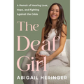 The Deaf Girl: A Memoir of Hearing Loss, Hope, and Fighting Against the Odds
