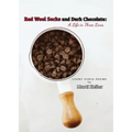 Red Wool Socks and Dark Chocolate: A Life in Three Lines: A Life in Three Lines