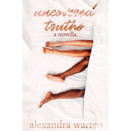 Uncovered Truths: A Novella