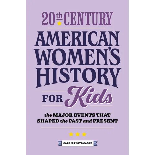 20th Century American Women's History for Kids: The Major Events That Shaped the Past and Present