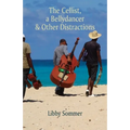The Cellist, a Bellydancer & Other Distractions