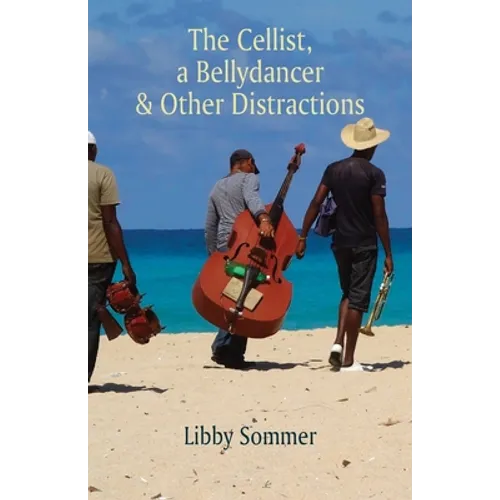 The Cellist, a Bellydancer & Other Distractions