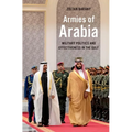 Armies of Arabia: Military Politics and Effectiveness in the Gulf