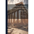 Thucydides Translated Into English; Volume 1