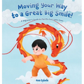 Moving Your Way to a Great Big Smile!: A Beginner's Guide to Tai Chi for Little Ones