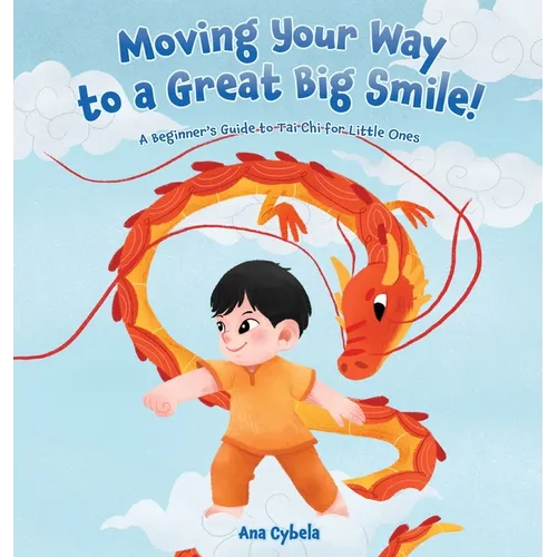 Moving Your Way to a Great Big Smile!: A Beginner's Guide to Tai Chi for Little Ones