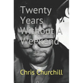 Twenty Years Without A Weekend