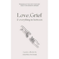 Love, Grief and everything in between