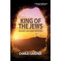 King of the Jews: Why the Bible - and all history - points to Jesus