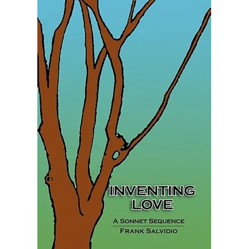 Inventing Love: A Sonnet Sequence