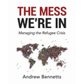 The Mess We're In: Managing the Refugee Crisis