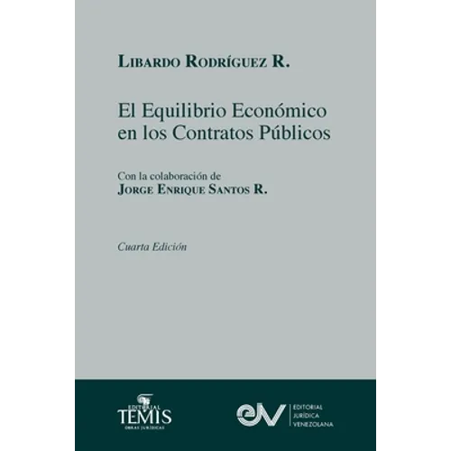 EL EQUILIBRIO ECONÓMICO EN LOS CONTRATOS ADMINISTRATIVOS. Cuarta edición 2021