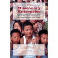 The Missionary Enterprise: Classic Discourses on the Conquering Power of the Gospel
