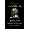 I Love to Tell the Story: A Pilgrimage Towards Racial Justice in The United Methodist Church