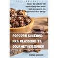 Popcorn kogebog: Fra klassiske til gourmetversioner