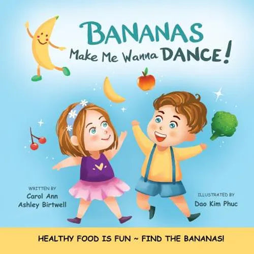 Bananas Make Me Wanna Dance!: HEALTHY FOOD IS FUN FIND THE BANANAS!: Rhyming Picture Book, Interactive, Early Reader, Preschool