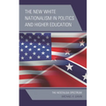 The New White Nationalism in Politics and Higher Education: The Nostalgia Spectrum
