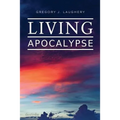 Living Apocalypse: A Revelation Reader and A Guide for the Perplexed