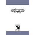 The Homoeopathic Materia Medica: Arranged Systematically and Practically / by A. Teste; Translated From the French and Edited by Chas. J. Hempel.