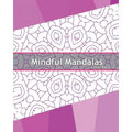 Mindful Mandalas: 50 Graphic Design Coloring Art, Coloring Meditation, Alternative Medicine, Broader Imagination, Reduce Stress and A Un