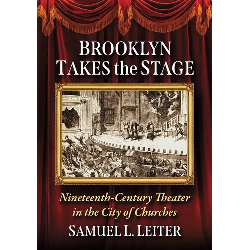Brooklyn Takes the Stage: Nineteenth-Century Theater in the City of Churches