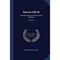 Paris In 1789-94: Farewell Letters Of Victims Of The Guillotine; Volume 3
