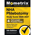NHA Phlebotomy Study Guide 2026-2027 - 4 Full-Length Practice Tests, Secrets Exam Prep Book for the NHA Certification: [5th Edition]
