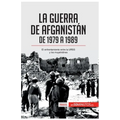 La guerra de Afganistán de 1979 a 1989: El enfrentamiento entre la URSS y los muyahidines