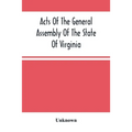 Acts Of The General Assembly Of The State Of Virginia, Passed At Called Session, 1863, In The Eighty-Eighth Year Of The Commonwealth