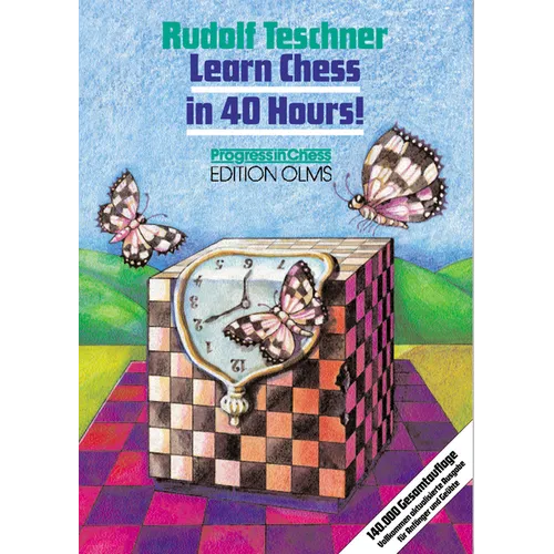 Learn Chess in 40 Hours!: A Self-Tutor for Beginners and Advanced Players