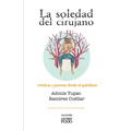 La soledad del cirujano: Crónicas y poemas desde el quirófano
