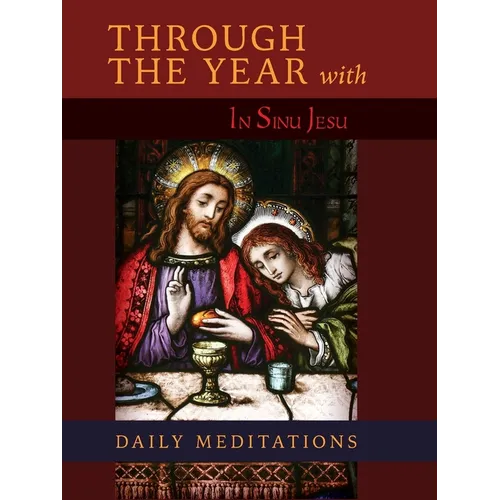 Through the Year with In Sinu Jesu: Daily Meditations