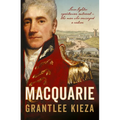 Macquarie: The Fascinating True Colonial History & Story of the Lover, Fighter, Egalitarian, & Autocrat Who Envisaged the Nation We Call Australia, fr