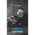 Selected Tesla Writings: a collection of scientific papers and articles about the work of one of the greatest geniuses of all time
